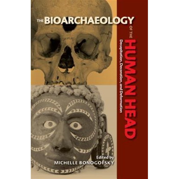 Pre-Owned Bioarchaeological Interpretations of the The Bioarchaeology of the Human Head: Decapitation, Decoration, and Deformation, (Paperback)