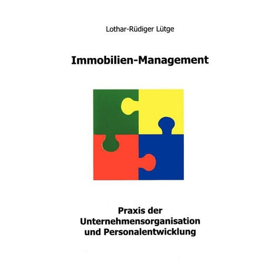 Immobilien Management: Praxis der Unternehmensorganisation und Personalentwicklung, (Paperback)
