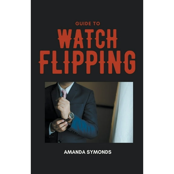 Guide to Watch Flipping, (Paperback)