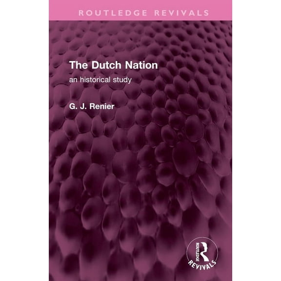 Routledge Revivals The Dutch Nation: an historical study, (Hardcover)