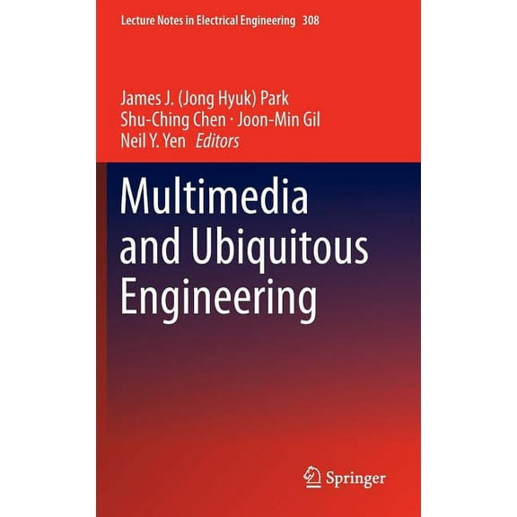 Lecture Notes in Electrical Engineering Multimedia and Ubiquitous Engineering, Book 308, (Hardcover)