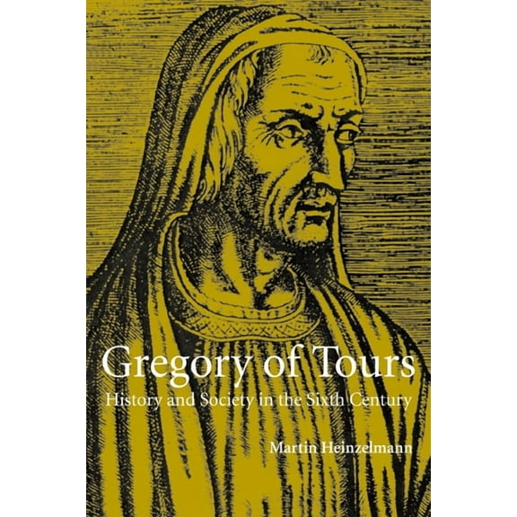 Gregory of Tours: History and Society in the Sixth Century, (Paperback)