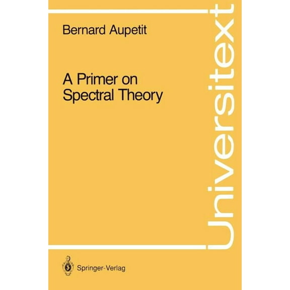 Universitext A Primer on Spectral Theory, (Paperback)