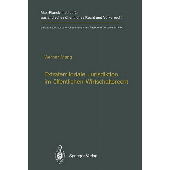 BeitrÃ¤ge Zum AuslÃ¤ndischen Ãffentlichen Extraterritoriale Jurisdiktion Im Ãffentlichen Wirtschaftsrecht / Extraterritorial Jurisdiction in Public Economic Law, Book 119, (Paperback)