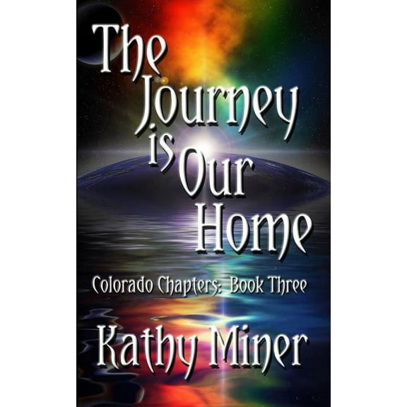 Colorado Chapters The Journey is Our Home: Colorado Chapters Book Three, Book 3, (Paperback)