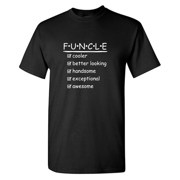 Funcle Cooler Better Looking Sarcastic Humor Graphic Tees Gift For Mens Novelty Funny T Shirt