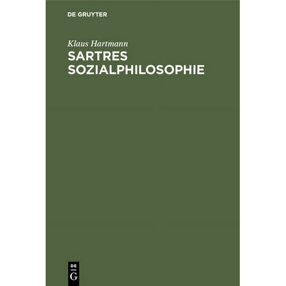Sartres Sozialphilosophie: Eine Untersuchung Zur "Critique de la Raison Dialectique 1", (Hardcover)