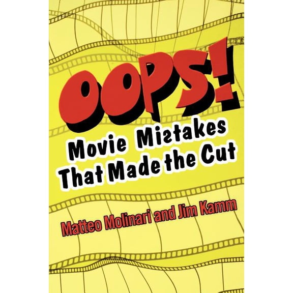 Oops!: Movie Mistakes That Made the Cut Paperback