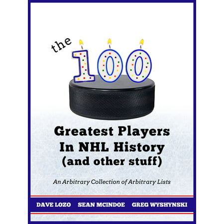 The 100 Greatest Players In NHL History (And Other Stuff) -