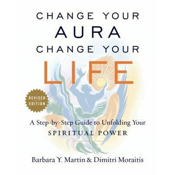Pre-Owned Change Your Aura, Change Your Life: A Step-By-Step Guide to Unfolding Your Spiritual Power, Revised Edition (Paperback) 110198306X 9781101983065