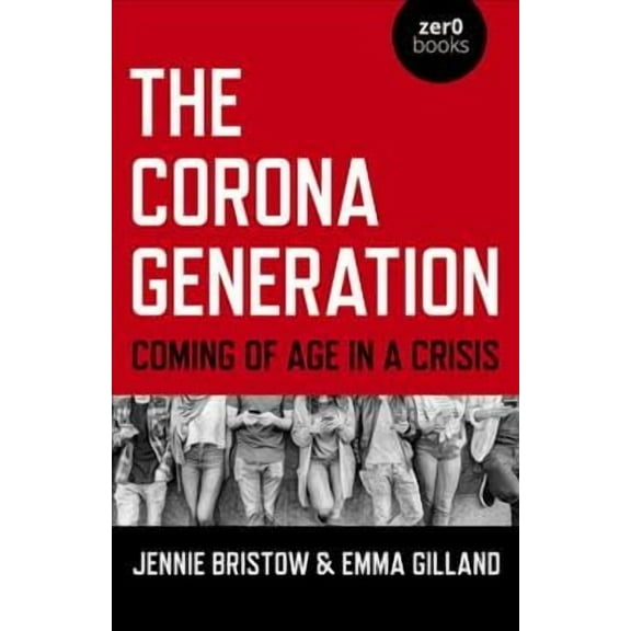 The Corona Generation : Coming Of Age In A Crisis (Paperback)