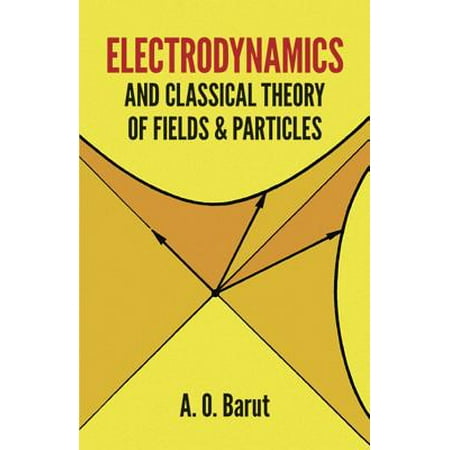 Electrodynamics And Classical Theory Of Fields And Particles - 
