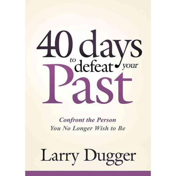 Quarante Jours pour Battre Votre Passé, Larry Dugger Broché