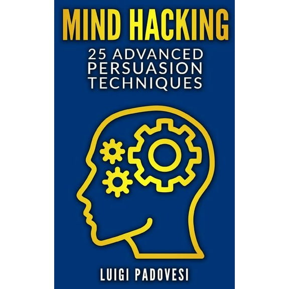 Online Marketing: Mind Hacking: 25 Advanced Persuasion Techniques (Paperback)