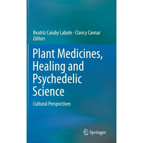 Plant Medicines, Healing and Psychedelic Science: Cultural Perspectives, (Hardcover)