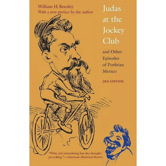 Judas at the Jockey Club and Other Episodes of Porfirian Mexico, (Paperback)