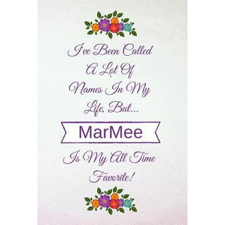 I've Been Called a Lot of Names in My Life But Marmee Is My All Time Favorite! : Light Purple Lavender 6 X 9 (110 Blank Lined Pages) Soft Cover Notebook Composition Journal - Best Gift Idea for Marmee