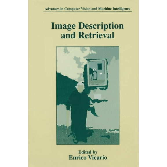 Advances in Computer Vision and Machine  Image Description and Retrieval, (Hardcover)
