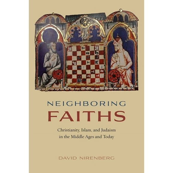 Neighboring Faiths: Christianity, Islam, and Judaism in the Middle Ages and Today, (Paperback)