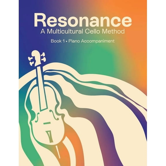 Resonance: A Multicultural Cello Method (Book 1 Piano Accompaniment), (Paperback)
