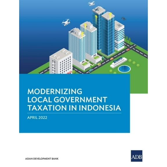 Modernizing Local Government Taxation in Indonesia, (Paperback)