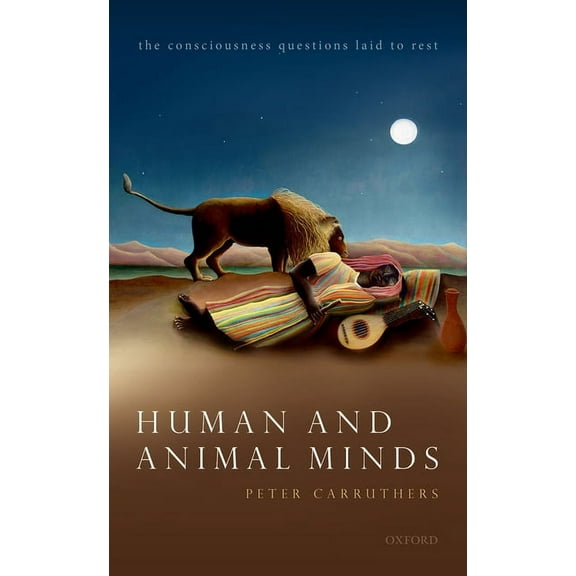 Human and Animal Minds: The Consciousness Questions Laid to Rest, (Hardcover)