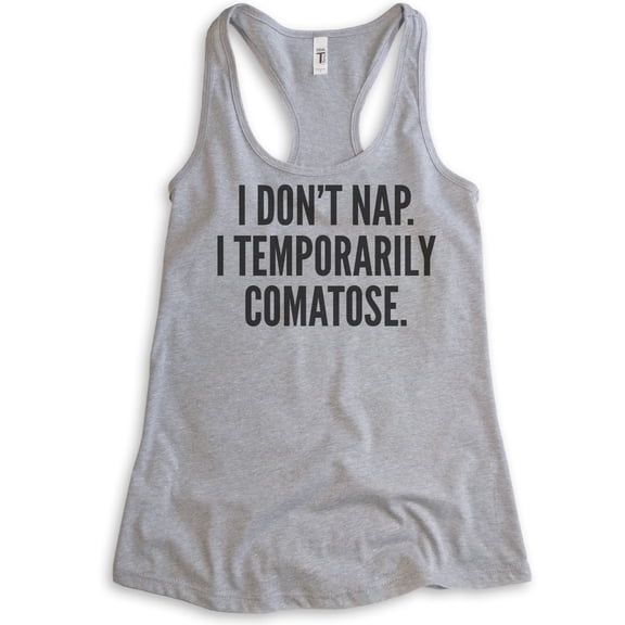 I Don't Nap I Temporarily Comatose Tank Top, Ladies Racerback Tank Top, Sleep Tank, Sleepy Tank, Heather Gray, Medium