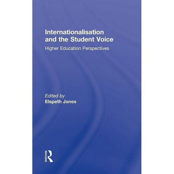 Internationalisation and the Student Voice: Higher Education Perspectives, (Hardcover)
