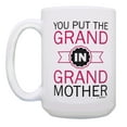 thumbnail image 2 of ThisWear Grandmother Mothers Day Gifts You Put the Grand in Grandmother Coffee Mug Grandmother Grandson Gifts 15oz Coffee Mug, 2 of 4