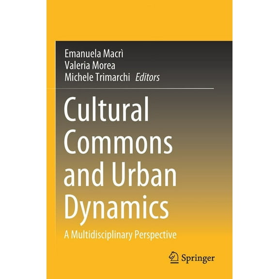 Cultural Commons and Urban Dynamics: A Multidisciplinary Perspective, (Paperback)