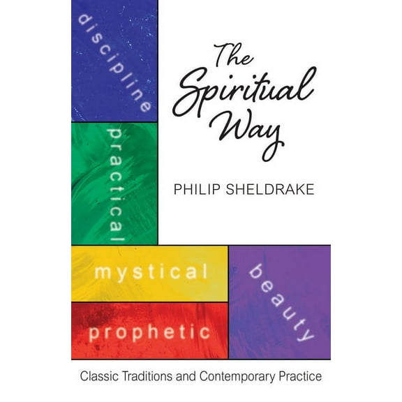 The Spiritual Way: Classical Traditions and Contemporary Practice, (Paperback)