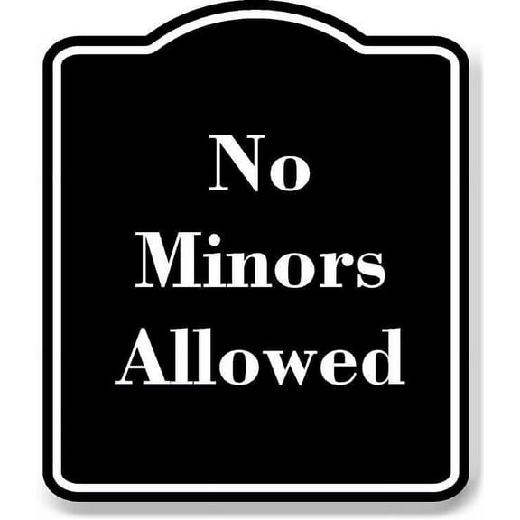 No Minors Allowed BLACK Aluminum Composite Sign 8.5''x10''