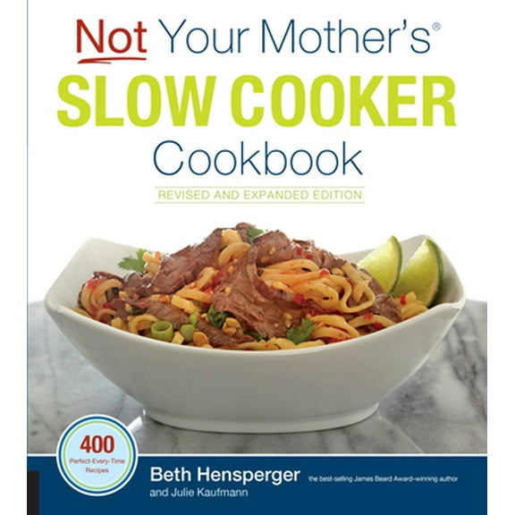 Pre-Owned Not Your Mother's Slow Cooker Cookbook, Revised and Expanded: 400 Perfect-Every-Time Recipes (Paperback) 1558328610 9781558328617