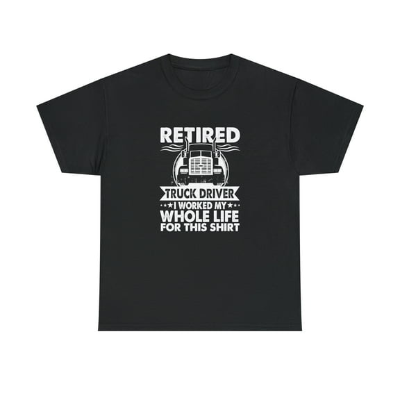 Retired Truck Driver Shirt, Gift For Trucker T-Shirt, Big Rigs - ID: 2113