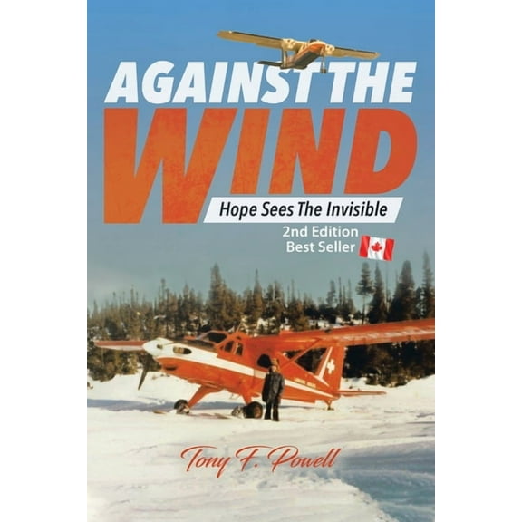 Against the Wind: Hope Sees the Invisible 2nd Edition, (Paperback)