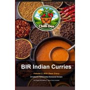 The Chilli Den The Chilli Den Volume 2 - BIR Indian Curries With Base Gravy: British Indian Restaurant Style Curries With Base Gravy, (Paperback)