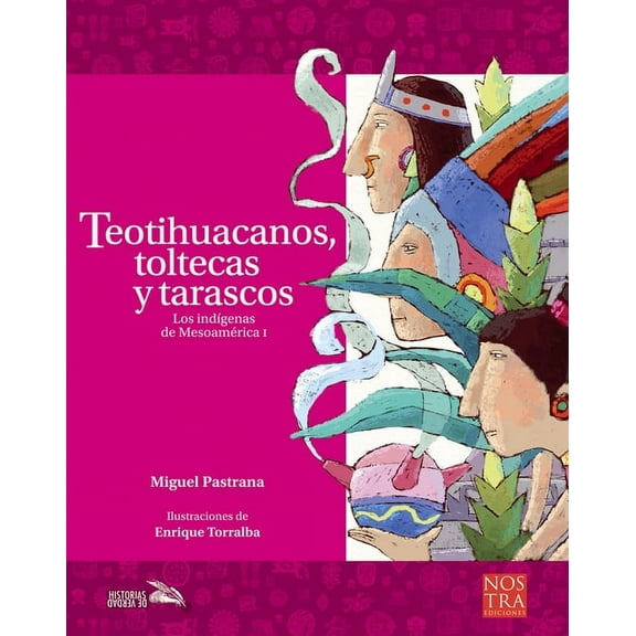 Historias de Verdad Teotihuacanos, Toltecas Y Tarascos, (Paperback)