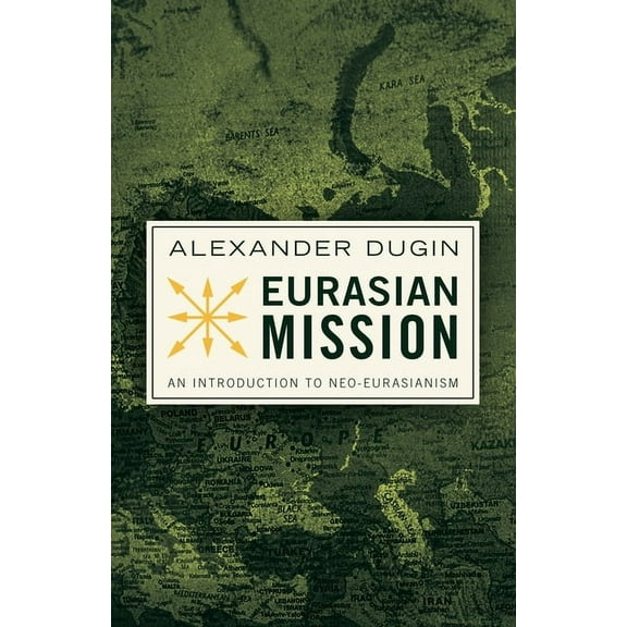 Eurasian Mission: An Introduction to Neo-Eurasianism, (Paperback)