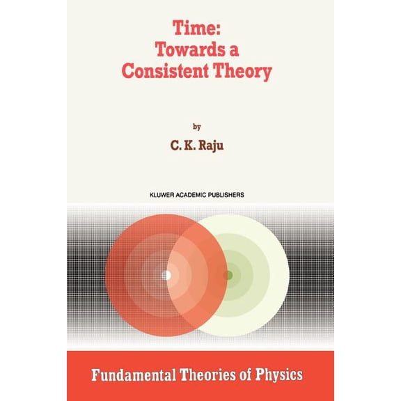 Fundamental Theories of Physics Time: Towards a Consistent Theory, Book 65, (Paperback)