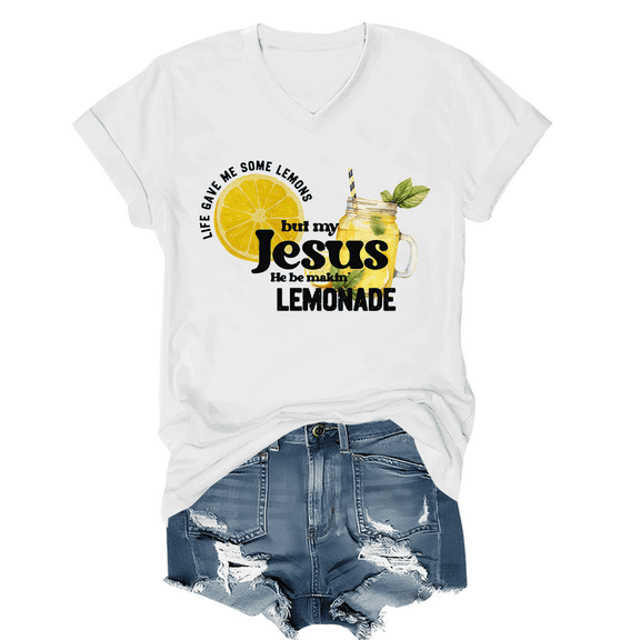Life Gave Me Some Lemons But My Jesus He Be Making Lemonade V Neck Shirt Lemons Women Graphic Tees Christian Tshirt