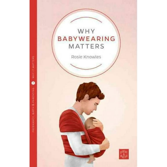 Pinter & Martin Why It Matters: Why Babywearing Matters (Paperback)