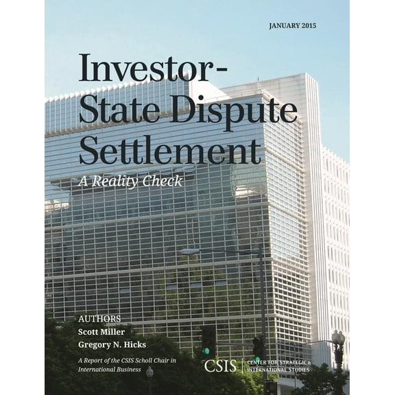 CSIS Reports Investor-State Dispute Settlement: A Reality Check, (Paperback)