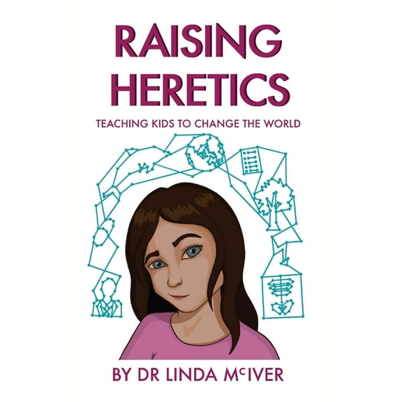 Raising Heretics: Teaching Kids to Change the World (Paperback)