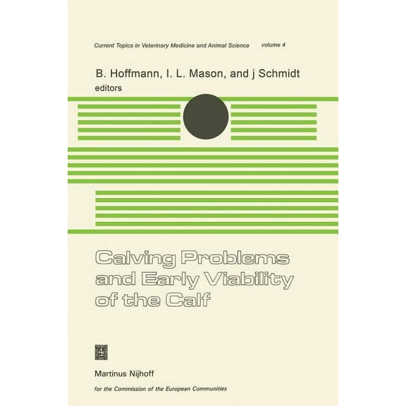 Current Topics in Veterinary Medicine Calving Problems and Early Viability of the Calf: A Seminar in the EEC Programme of Coordination of Research on Beef Pro, Book 4, (Paperback)