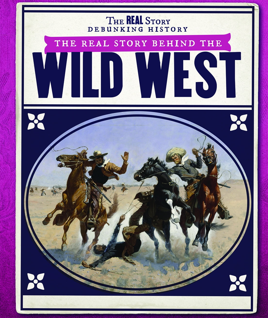 Real Story: Debunking History: The Real Story Behind the Wild West ...