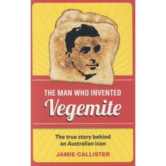 Pre-Owned The Man Who Invented Vegemite (Paperback) by Jamie Callister