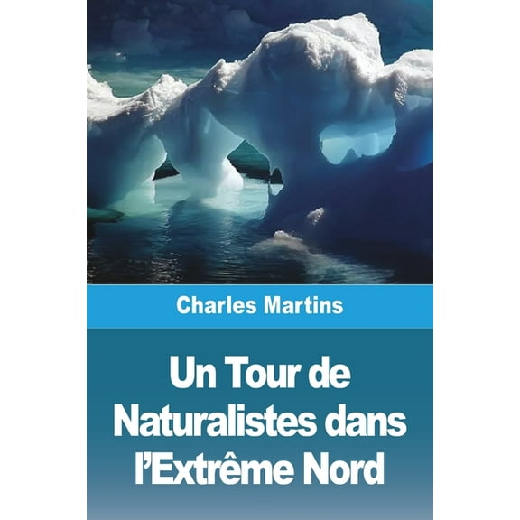 Un Tour de Naturalistes dans l'Extrême Nord, (Paperback)