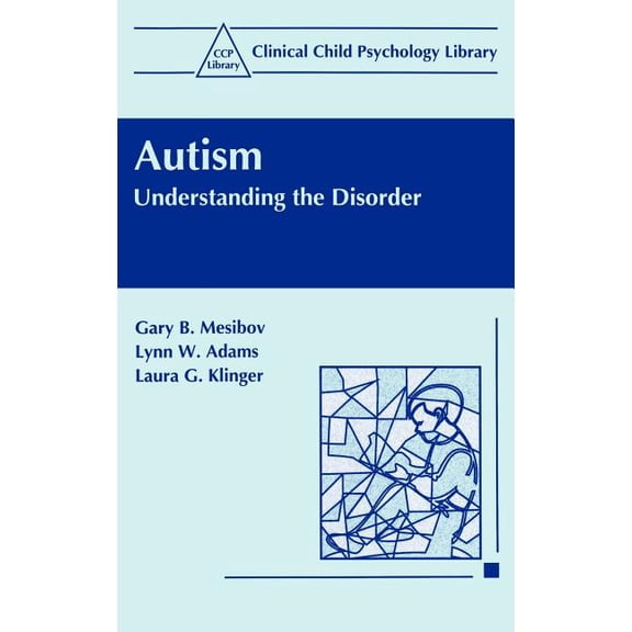 Clinical Child Psychology Library Autism: Understanding the Disorder, (Hardcover)