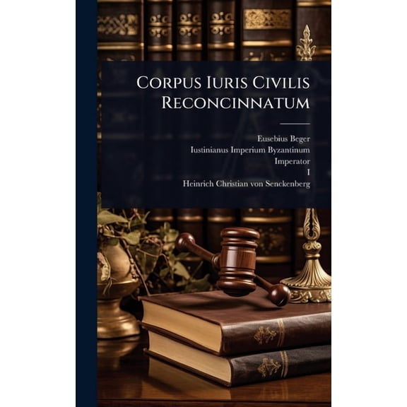 Corpus Iuris Civilis Reconcinnatum, (Hardcover)