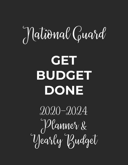 National Guard Get Budget Done 2020 2024 Five Year Planner and